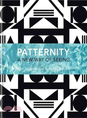 Patternity ─ A New Way of Seeing: The Inspirational Power of Pattern