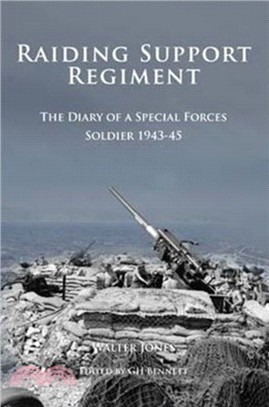 Raiding Support Regiment：The Diary of a Special Forces Soldier 1943-45