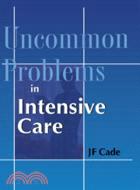 Uncommon Problems in Intensive Care