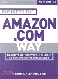 Business The Amazon.Com Way - Secrets Of The Worlds Most Astonishing Web Business