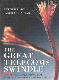 The Great Telecoms Swindle - How The Collapse Of Worldcom Finally Exposed The Technology Myth