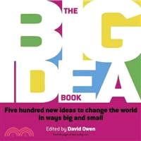 The Big Idea Book - Five Hundred New Ideas To Change The World In Ways Big And Small