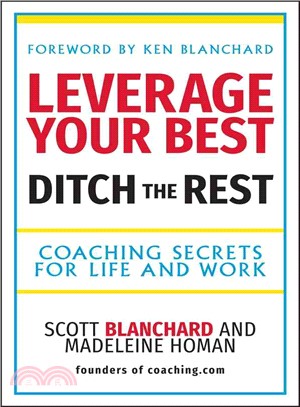 Leverage Your Best, Ditch The Rest - Coaching Secrets For Life And Work