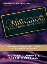 WHAT SELF-MADE MILLIONAIRES REALLY THINK KNOW AND DO