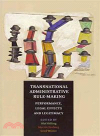 Transnational Administrative Rule-making: Performance, Legal Effects, and Legitimacy