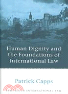 Human Dignity and the Foundations of International Law