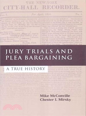 Jury Trials And Plea Bargaining ― A True History