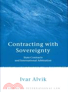 Contracting With Sovereignty: State Contracts and International Arbitration