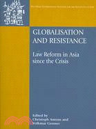 Globalisation and Resistance: Law Reform in Asia Since the Crisis