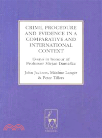 Crime, Procedure and Evidence in a Comparative and International Context ― Essays in Honour of Professor Mirjan Damaska