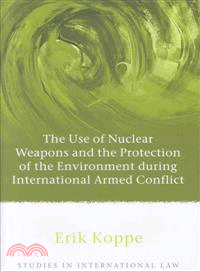 The Use of Nuclear Weapons and the Protection of the Environment during International Armed Conflict