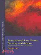 International Law, Power, Security and Justice: Essays on International Law and Relations