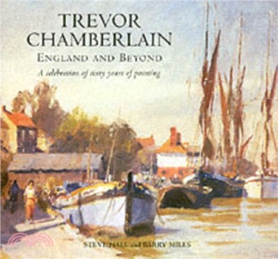 Trevor Chamberlain：England and Beyond a Celebration of Sixty Years of Painting