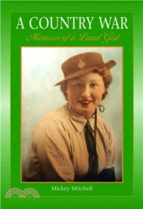 A Country War Memoirs of a Land Girl：In Love on the Land in Wartime Devon