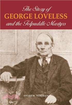 The Story of George Loveless and the Tolpuddle Martyrs