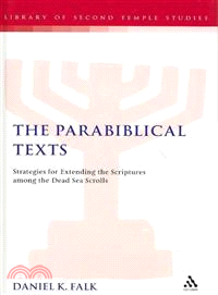 Parabiblical Texts: Strategies of Extending the Scriptures Among the Dead Sea Scrolls