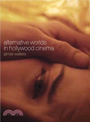 Alternative Worlds in Hollywood Cinema: Resonance Between Realms