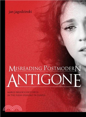 Misreading Postmodern Antigone: Marco Bellocchio's Devil in the Flesh (Diavolo in Corpo)