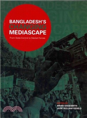 Bangladesh's Changing Mediascape ― From State Control to Market Forces