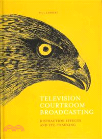 Television Courtroom Broadcasting ─ Distraction Effects and Eye-Tracking