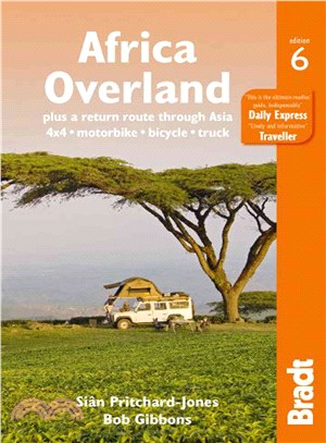 Bradt Africa Overland ─ Plus a Return Route Through Asia: 4x4 - Motorbike - Bicycle - Truck