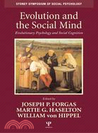 Evolution and the Social Mind: Evolutionary Psychology and Social Cognition