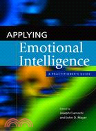 Applying Emotional Intelligence ─ A Practitioner's Guide