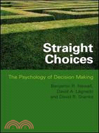 Straight Choices: The Psychology of Decision Making