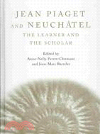 Jean Piaget and Neuchatel ─ The Learner and the Scholar