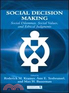 Social Decision Making: Social Dilemmas, Social Values, and Ethical Judgments