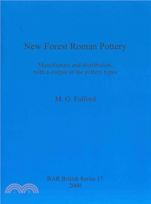 New Forest Roman Pottery ― Manufacture and Distribution, With a Corpus of the Pottery Types