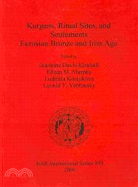 Kurgans, Ritual Sites, and Settlements: Eurasian Bronze and Iron Age