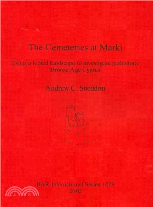 The Cemeteries at Marki ― Using a Looted Landscape to Investigate Prehistoric Bronze Age Cyprus