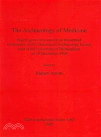 The Archaeology of Medicine ― Papers Given at a Session of Teh Annual Conference of the Theoretical Archaeology Group Held at the University of Birmingham on 20 December 1998