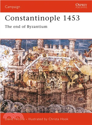 Constantinople 1453 ─ The End of Byzantium