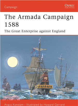 The Armada Campaign 1588 ─ The Great Enterprise Against England