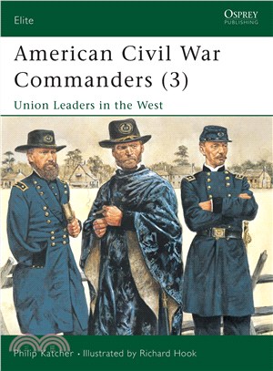 American Civil War Commanders 3 ─ Union Leaders in the West