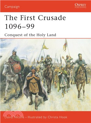 The First Crusade 1096-1099: Conquest of the Holy Land