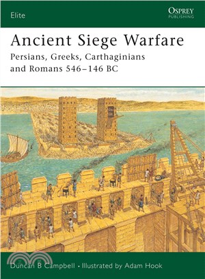 Ancient Siege Warfare ─ Persians, Greeks, Carthaginians and Romans 546?46 BC