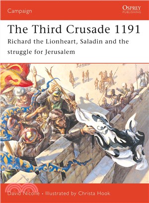 The Third Crusade 1191 ─ Richard the Lionheart, Saladin and the Struggle for Jerusalem