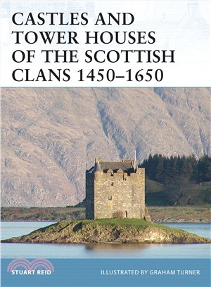 Castles And Tower Houses of the Scottish Clans 1450-1650