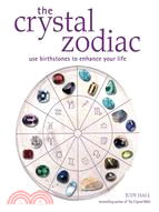 The Crystal Zodiac: Use Birthstones To Enhance Your Life