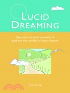 Lucid Dreaming: Awaken in Your Dreams to Improve Your Life