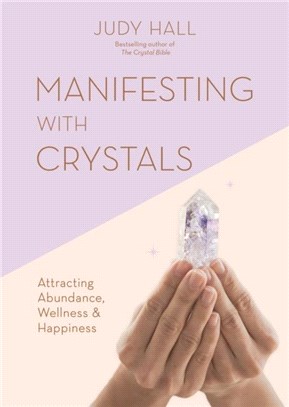 Manifesting with Crystals：Attracting Abundance, Wellness & Happiness