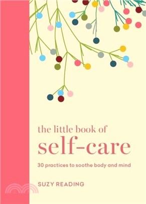 The Little Book of Self-care：30 practices to soothe the body, mind and soul