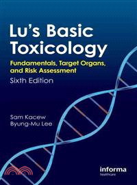 Lu's Basic Toxicology ─ Fundamentals, Target Organs, and Risk Assessment