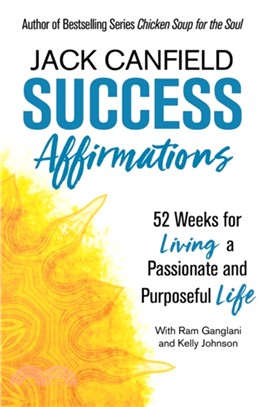 Success Affirmations：52 Weeks for Living a Passionate and Purposeful Life