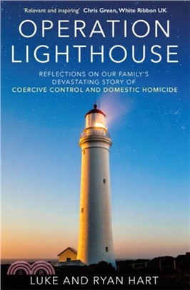 Operation Lighthouse：Reflections on our Family's Devastating Story of Coercive Control and Domestic Homicide