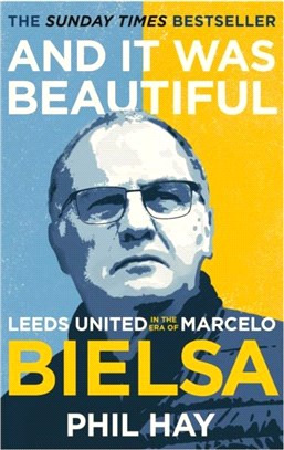 And it was Beautiful：Marcelo Bielsa and the Rebirth of Leeds United