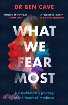 What We Fear Most：Reflections on a Life in Forensic Psychiatry / Described by Kerry Daynes as 'an immersive voyage' and by Dr Richard Shepherd as 'a fascinating journey'